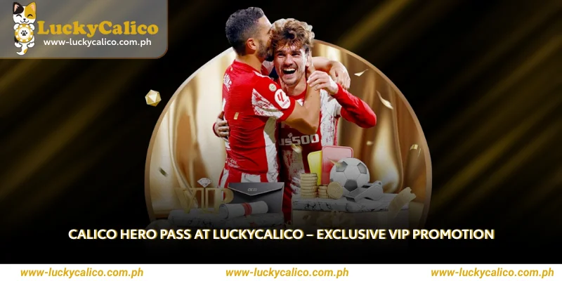 Calico Hero Pass at Luckycalico – Exclusive VIP Promotion 2 Calico Hero Pass at Luckycalico